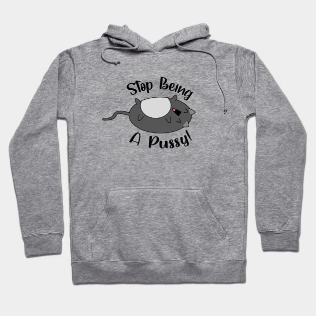 'Stop Being A Pussy' cute laughing cat Hoodie by JDP Designs